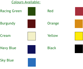 Racing Green   Burgundy   Cream   Navy Blue   Sky Blue Colours Available: Red   Orange   Yellow   Black